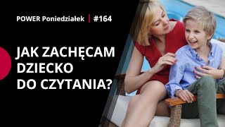 6 SPOSOBÓW Jak zachęcić dzieci do czytania książek POWER PONIEDZIAŁEK 164  Kamila Rowińska [upl. by Shanley296]