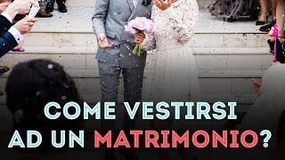 Come vestirsi ad un MATRIMONIO 5 consigli per non sbagliare [upl. by Rosio]