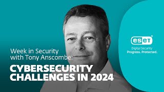 Cybersecurity challenges in 2024 – Week in security with Tony Anscombe [upl. by Madaih775]