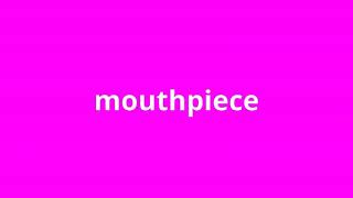 what is the meaning of mouthpiece [upl. by Mingche324]