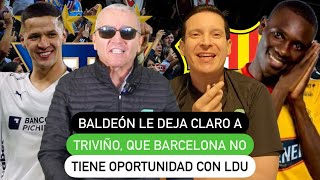 Baldeón le deja claro a Triviño que Barcelona no tiene oportunidad con LDU [upl. by Annoik]