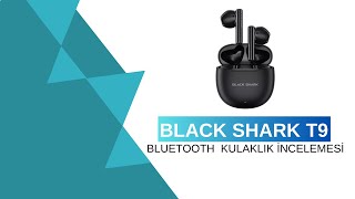 FİYAT PERFORMANS KULAKLIK BÖYLE OLUR BLACK SHARK T9 BLUETOOTH KULAKLIK İNCELEMESİ [upl. by Nalad]