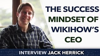 The success mindset of Wikihows CEO  Jack Herrick [upl. by Alfonso]