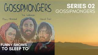 Series 2  Gossipmongers  Shows to Sleep To [upl. by Edwin59]