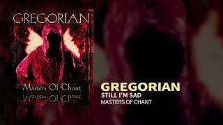 Gregorian  Still Im Sad Masters Of Chant [upl. by Ylrad]