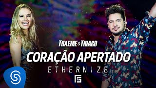 Thaeme amp Thiago  Coração Apertado  DVD Ethernize [upl. by Yatnuahs303]