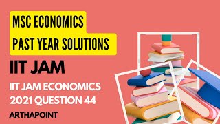 IIT JAM Economics 2021 Past Year Solution Q44  IIT JAM Economics Solutions IIT JAM Economics 2023 [upl. by Curley902]