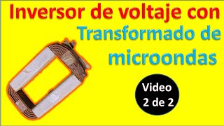 paso a paso como hacer inversor de voltage con transformador de microondas video 2 de 2 [upl. by Allicserp701]