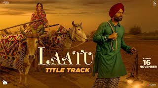 Nachhatar Gill  Laatu Title Track  Gagan Kokri Aditi Sharma  Jatinder Shah  Punjabi Songs 2018 [upl. by Annibo]