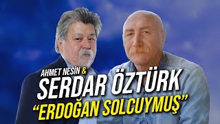 Yeni Öğrendim Erdoğan Solcuymuş  Serdar Öztürk amp Ahmet Nesin [upl. by Nhabois433]