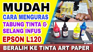 Cara Menguras Tinta Printer Epson L120  Beralih Ke Tinta Art Paper [upl. by Ydnarb59]