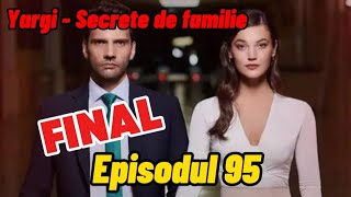 Yargi  Secrete de familie  Episodul 95  Rezumat [upl. by Roselba]