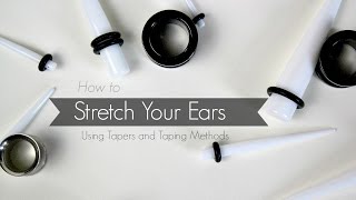 How To  Stretch Your Ears  Tapers and Taping Methods [upl. by Winnifred]