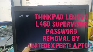 L460 ThinkPad Lenovo Supervisor Password removal  ThinkPad Lenovo Supervisor Password Unlock easy [upl. by Nonie]