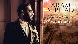 Aram Serhad  Yar Aman Official Music [upl. by Bernadine]