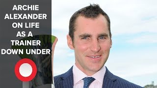 Archie Alexander discusses life down under for him as a trainer [upl. by Airamak]