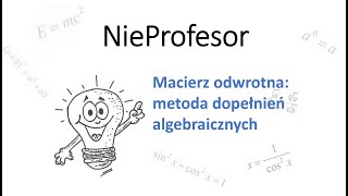 Macierz odwrotna metoda dopełnień algebraicznych [upl. by Ecyoj]