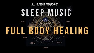 Full Body Healing with All 9 Solfeggio Frequencies ☯ BLACK SCREEN SLEEP MUSIC [upl. by Aivekal]