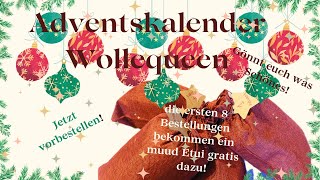 Adventskalender Wollequeen Die ersten 8 Bestellungen bekommen ein gratis Geschenk [upl. by Dorie]