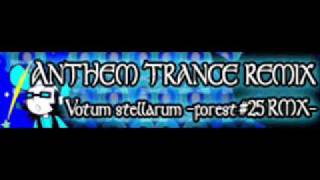 ANTHEM TRANCE REMIX 「Votum stellarum forest 25 RMX ＬＯＮＧ」 [upl. by Nylisoj]