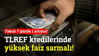 Taksit 7 Günde 1 Artıyor TLREF Kredilerinde Yüksek Faiz Sarmalı [upl. by Imeaj]