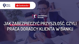 Jak zabezpieczyć przyszłość czyli praca doradcy klienta banku [upl. by Sucramat]