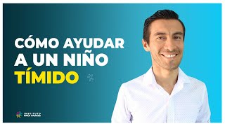 Cómo AYUDAR a un NIÑO TÍMIDO  Bríndale más Seguridad Autoestima y Confianza en sí mismo [upl. by Uzzia]