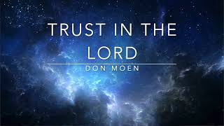 Trust In The Lord  Don Moen Lyrics [upl. by Grata]