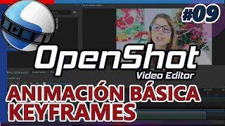 OPENSHOT ANIMACIÓN BÁSICA MEDIANTE FOTOGRAMAS CLAVE KEY FRAMES CUADROS Tutorial 09 Español [upl. by Analem]