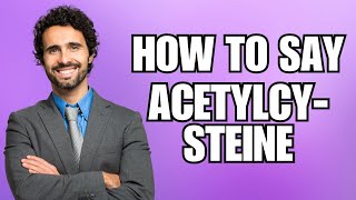 How To Pronounce Acetylcysteine Correctly [upl. by Snej394]