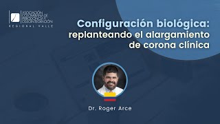 Configuración biológica replanteando el alargamiento de corona clínica Dr Roger Arce [upl. by Son]