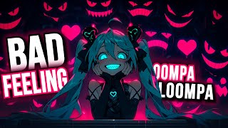 Nightcore  Bad Feeling Oompa Loompa  Jagwar Twin  Lyrics  I got a bad feeling about you [upl. by Anallese678]