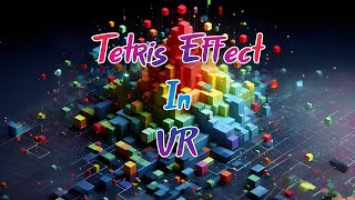 Tetris Effect In VR Meta Quest 3 [upl. by Victoria]