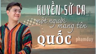 HUYỀN SỬ CA MỘT NGƯỜI MANG TÊN QUỐC  Phạm Duy  Phạm Hùng [upl. by Lyns803]