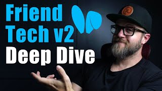 Friend Tech v2 Deep Dive  FRIEND [upl. by Heyes538]