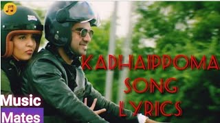 Kadhaippoma lyrics  Oh My kadavule Ashok SelvanRithika Singh Sid Sriram Leon James Music Mates [upl. by Notsuoh]