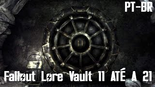 Vault 11 até a 21 Fallout Lore  PtBR [upl. by Ranjiv459]