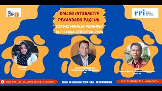 DIALOG INTERAKTIF PEKANBARU PAGI INI quot CERDAS MEMILIH PEMIMPIN DI PILKADA SERENTAK 2024quot [upl. by Marolda]