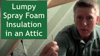 Lumpy Spray Foam Insulation in an Attic [upl. by Kcirdaed300]