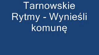 Tarnowskie Rytmy  Wynieśli komunę [upl. by Kev]