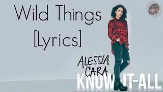 Wild Things  Alessia Cara LYRICS [upl. by Virg239]