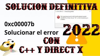 Solucion Definitiva al Error 0xc000007b mediante C y DIRECT X 2022 DLLS [upl. by Bryana]