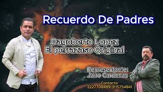 Recuerdo de padres  Dagoberto López EL PERRAZASO original Letra [upl. by Anytsirhc]