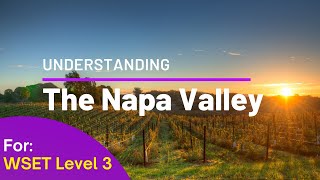 WSET Level 3 Wines  Understanding The Napa Valley [upl. by Aro392]