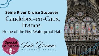 Seine River Cruise Stopover CaudebecEnCaux  Home of the First Waterproof Hat [upl. by Sezen]