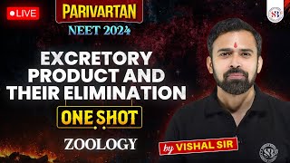 EXCRETORY PRODUCT AND THEIR ELIMINATION CLASS 11 ONE SHOT  NEET 2024 PARIVARTAN RETURNS VISHAL SIR [upl. by Lubba]