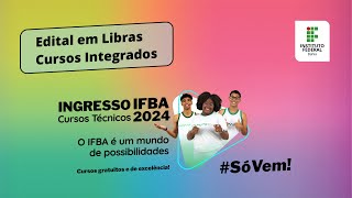 Ingresso IFBA 2024  Edital em Libras Cursos Integrados em Libras [upl. by Siuqcram]