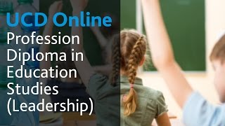 Profession Diploma in Education Studies Leadership UCD Online Course Introduction [upl. by Alejna313]