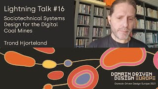 Sociotechnical Systems Design for the “Digital Coal Mines”  Trond Hjorteland  DDD Europe 2021 [upl. by Center]