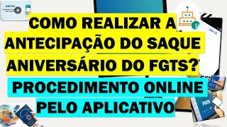 APRENDA COMO ANTECIPAR O SAQUE ANIVERSÁRIO DO FGTS PELO APLICATIVO ATRAVÉS DO PASSO A PASSO [upl. by Brucie]